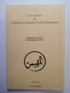 Revue : Les cahiers de l'Institut des Hautes Études Islamiques. L'engagement spirituel : contemplation et action.