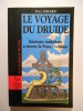 Le voyage du druide. Itinéraire initiatique à travers la France celtique.. GIRARD Paul,