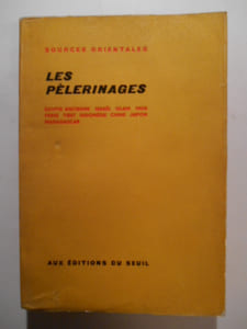 Les pèlerinages. Égypte ancienne, Israël, Islam, Inde, Perse, Tibet, Indonésie, Chine, Japon, Madagascar.