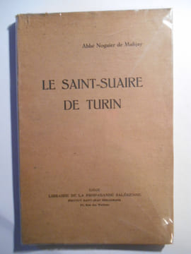 Le Saint-Suaire de Turin.. NOGUIER DE MALIJAY (Abbé),