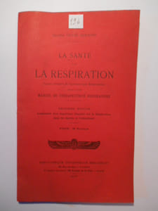 La Santé par la Respiration : cours complet de Gymnastique Respiratoire suivi d'un Manuel de Thérapeutique Respiratoire.