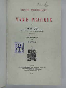 Traité méthodique de Magie pratique.. PAPUS (Gérard Encausse),