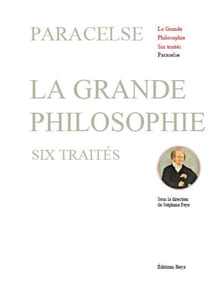 La grande philosophie; Six traités.