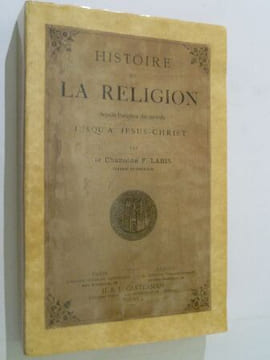 Histoire de la Religion depuis l'origine du monde jusqu'à Jésus-Christ.. LABIS F. (Chanoine),