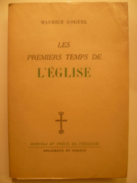 Les Premiers Temps de l'Eglise.. GOGUEL Maurice,