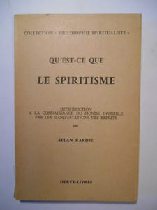 Qu'est-ce que le Spiritisme ? Introduction à la Connaissance du Monde invisible par la Manifestation des Esprits.