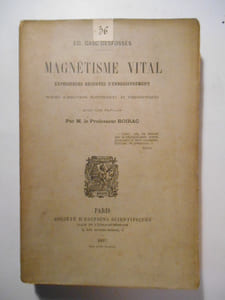 Magnétisme vital. Expériences récentes d'enregistrement suivis d'inductions scientifiques et philosophiques.