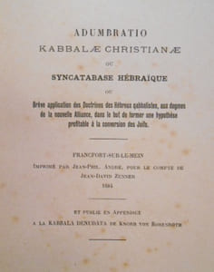Adumbratio Kabbale Christiane [ou Syncatabase hébraïque, ou Brève application des doctrines des hébreux qabbalistes aux dogmes de la nouvelle Alliance, dans le but de former une hypothèse profitable à la conversation des juifs].