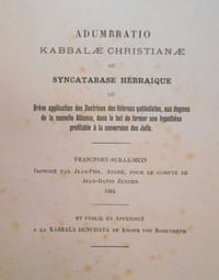 Adumbratio Kabbale Christiane [ou Syncatabase hébraïque, ou Brève application des doctrines des hébreux qabbalistes aux dogmes de la nouvelle Alliance, dans le but de former une hypothèse profitable à la conversation des juifs].