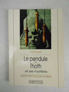 Le pendule de Toth et ses mystères. Radiesthésie et pouvoirs invisibles.