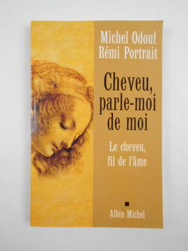 Cheveu, parle-moi de moi. Le cheveu, fil de l'âme.. ODOUL Michel, PORTRAIT Rémi,