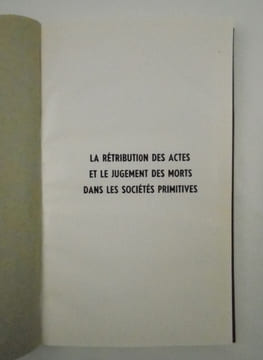 La rétribution des actes et le jugement des morts dans les sociétés primitives [- Les aspects archaïques du jugement des morts dans les cultures ...