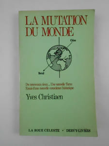 La mutation du monde. De nouveaux cieux... Une nouvelle Terre. Essai d'une nouvelle conscience historique.