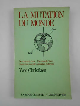 La mutation du monde. De nouveaux cieux... Une nouvelle Terre. Essai d'une nouvelle conscience historique.. CHRISTIAEN Yves,