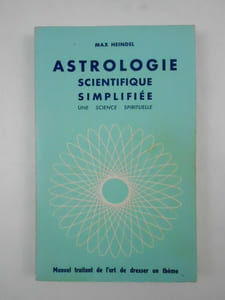 Astrologie scientifique simplifiée. Une science spirituelle.