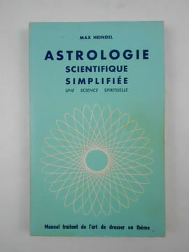 Astrologie scientifique simplifiée. Une science spirituelle.. HEINDEL Max,