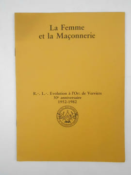 La Femme et la Maçonnerie. R:. L:. Evolution à l'Or: de Verviers. 30e anniversaire 1952-1982. Collectif (Or: de Verviers),
