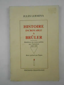Histoire incroyable à brûler. Réédition des textes publiés par l'Initiation 1888 89.