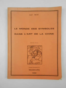 Le monde des symboles dans l'art de la Chine.. PETIT Karl,