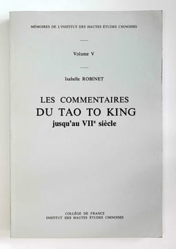 Les commentaires du Tao Te King jusqu'au VIIe siècle.. ROBINET Isabelle,
