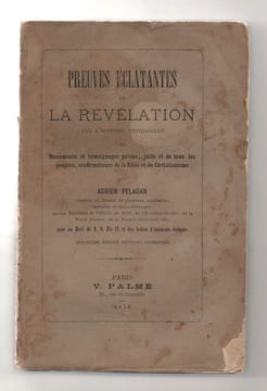 Preuves éclatantes de la révélation par l'histoire universelle. Monuments et témoignages païens, juifs et de tous les peuples, confirmateurs de la ...