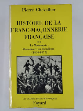 Hisroire de la franc-maçonnerie française. Vol. 1 : La Maçonnerie : école de l'égalité 172599. Vol. 2 : La Maçonnerie : Missionnaire du libéralisme ...
