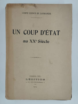 Un coup d'état au XXe Siècle.. LARMANDIE Léonce de,