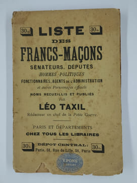 Liste des Francs-Macons, sénateurs, députés, hommes politiques, fonctionnaires, agents de l'administration, et autres personnages officiels.. TAXIL ...