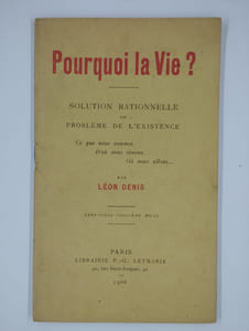Pourquoi la vie ? Solution rationnelle du problème de l'existence, Ce que nous sommes. D'où nous venons. Où nous allons