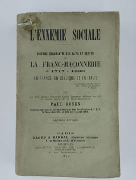 L'ennemie sociale. Histoire documentée des faits et gestes de Franc-maçonnerie de 1717 à 1890 en France, en Belgique et en Italie.. ROSEN Paul