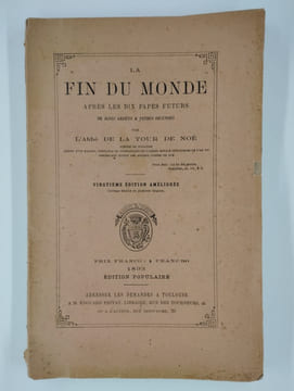 La fin du monde après les dix papes futurs. De ignis ardens a Petrus secundus.. DE LA TOUR DE NOE Abbé,