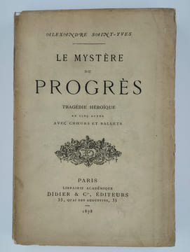 Le mystère du progrès. Tragédie héroïque en cinq acte avec churs et ballets.. SAINT-YVES D'ALVEYDRE Alexandre,