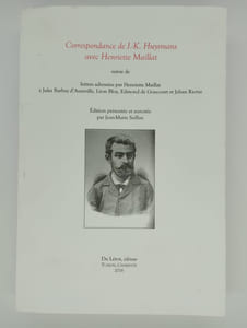 Correspondance de J. K. Huysmans avec Henriette Maillat suivie de lettres adressées par Henriette Maillat à Jules Barbey d'Aurevilly, Léon Bloy, Edmond de Goncourt et Jehan Rictus.