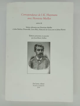 Correspondance de J. K. Huysmans avec Henriette Maillat suivie de lettres adressées par Henriette Maillat à Jules Barbey d'Aurevilly, Léon Bloy, ...