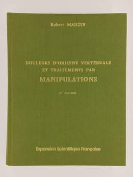 Douleurs d'origines vertébrale et traitements par manipulations. Médecine orthopédique des dérangements intervertébraux mineurs.. MAIGNE Robert,