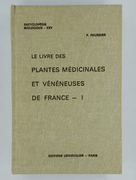 Encyclopédie biologique XXV - XXXI - XXXII. Le livre des plantes médicinales et vénéneuse de France. 3 tomes (I, II, III). FOURNIER P.,