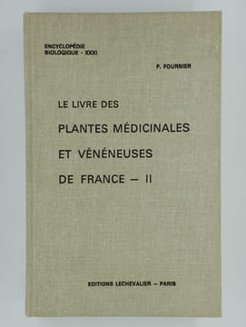 Encyclopédie biologique XXV - XXXI - XXXII. Le livre des plantes médicinales et vénéneuse de France. 3 tomes (I, II, III). FOURNIER P.,
