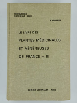 Encyclopédie biologique XXV - XXXI - XXXII. Le livre des plantes médicinales et vénéneuse de France. 3 tomes (I, II, III). FOURNIER P.,