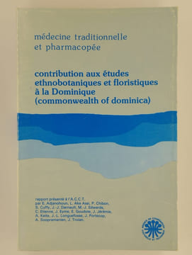 Médecine traditionnelle et pharmacopée. Contribution aux études ethnobotaniques et floristiques à la Dominique (Commonwealth of Dominica).. COLLECTIF,