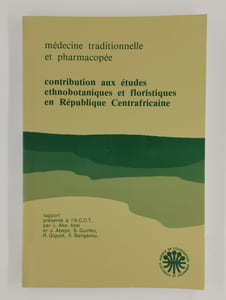 Médecine traditionnelle et pharmacopée. Contribution aux études ethnobotaniques et floristiques en République Centrafricaine.