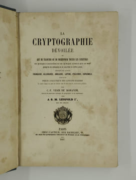 La cryptographie dévoilée ou art de traduire ou de déchiffrer toutes les écritures en quelque caractère et en quelque langue que ce soit quoiqu'on ne ...