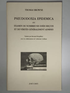 Pseudodoxia epidemica ou examen de nombreuses idées reçues et de vérités généralement admises.