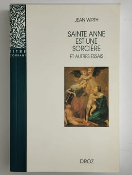 Sainte Anne est une sorcière et autres essais.. WIRTH Jean,