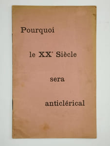 Conférence par la L:. Union et Prévoyance de Blois. Pourquoi le XXe Siècle sera anticlérical.