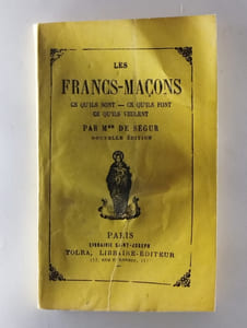 Les Franc-Maçons. Ce qu'ils sont - Ce qu'ils font - Ce qu'ils veulent.