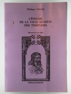L'énigme de la ville secrète des Templiers. Montreuil-sur-Mer.. VALCQ Philippe