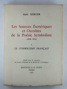 Les sources ésotériques et occultes de la poésie symboliste. Vol. 1: Le symbolsime français. [- Vol. 2 Le symbolisme européen]. 2 Vol. complet.