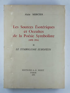 Les sources ésotériques et occultes de la poésie symboliste. Vol. 1: Le symbolsime français. [- Vol. 2 Le symbolisme européen]. 2 Vol. complet.