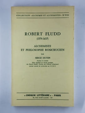 Robert Fludd (1574-1637). Alchimiste et philosophe rosicrucien.. HUTIN Serge,