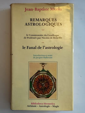 Remarques astrologiques sur le commentaire du Centiloque de Ptolémée par Nicolas Bourdin ou le fanal de l'astrologie.. MORIN Jean-Baptiste,